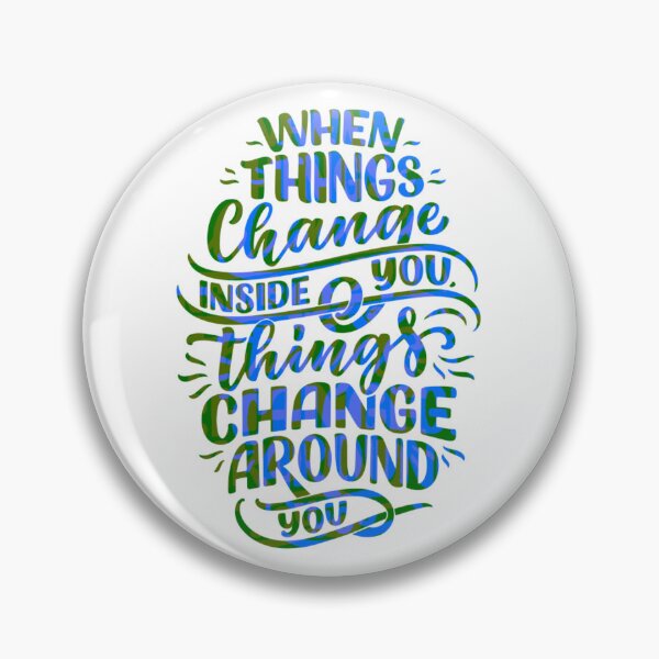 Item preview, When things change inside you things change around you designed and sold by AbiLeads.