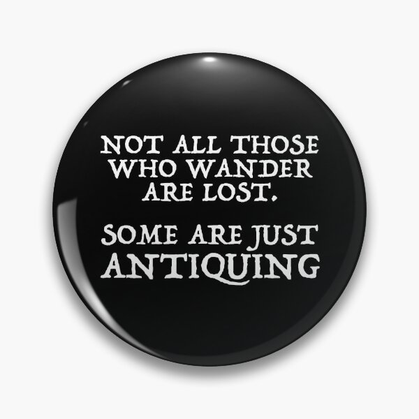 Item preview, Not All Those Who Wander Are Lost - Some Are Just Antiquing designed and sold by Cat Lady Designs.