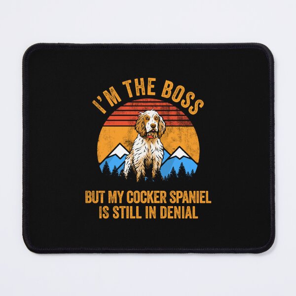 Item preview, I'm Boss But My Cocker Spaniel Still In Denial designed and sold by Guarddogdrive.