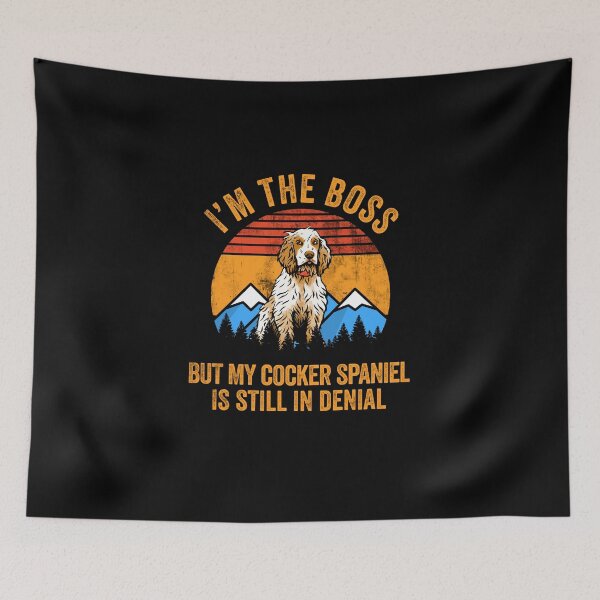 Item preview, I'm Boss But My Cocker Spaniel Still In Denial designed and sold by Guarddogdrive.