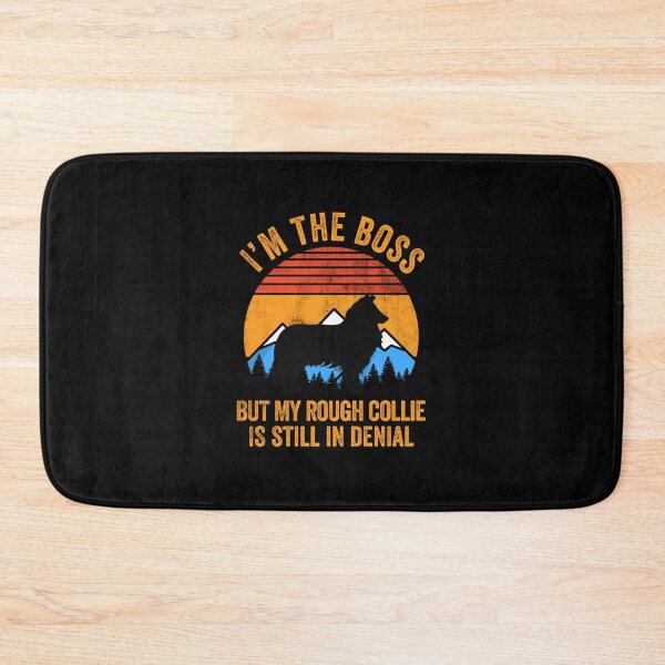 Item preview, I'm Boss But My Rough Collie Still In Denial designed and sold by Guarddogdrive.