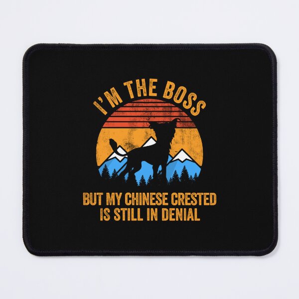 Item preview, I'm Boss But My Chinese Crested Still In Denial designed and sold by Guarddogdrive.