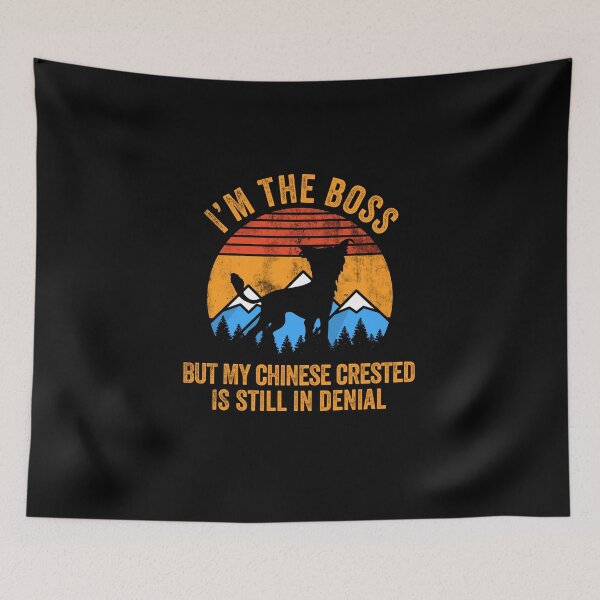 Item preview, I'm Boss But My Chinese Crested Still In Denial designed and sold by Guarddogdrive.