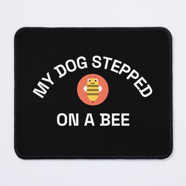 Item preview, My dog stepped on a bee designed and sold by fadouades.