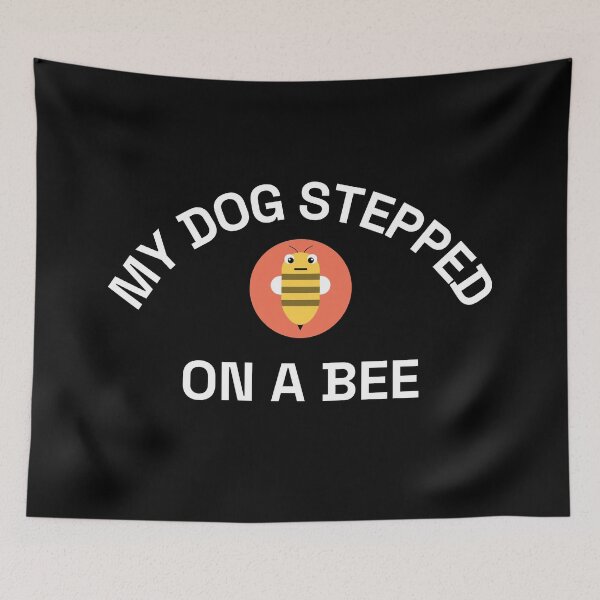 Item preview, My dog stepped on a bee designed and sold by fadouades.