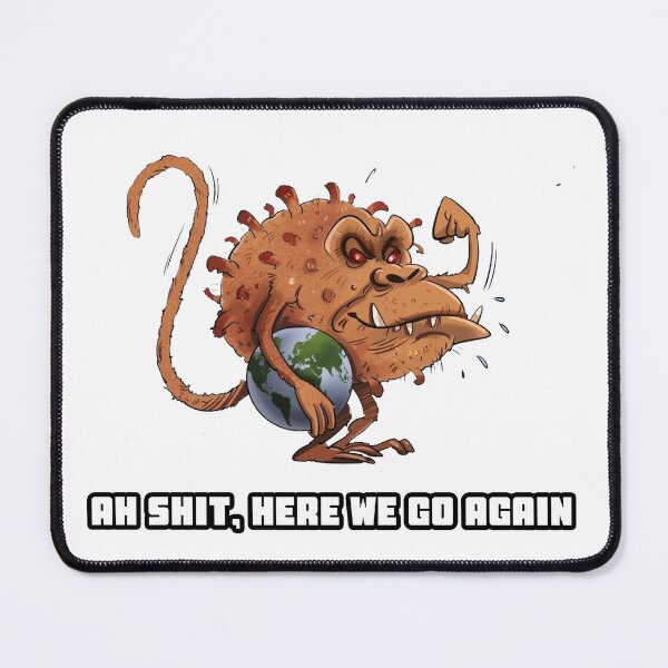 Item preview, monkeypox funny memes جدري القرود  ah shit here we go again  designed and sold by anoteiii.