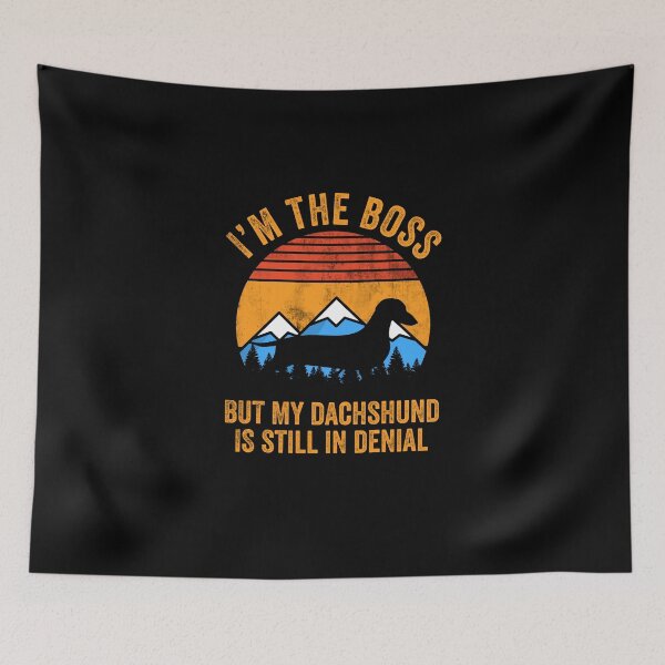 Item preview, I'm Boss But My Dachshund Still In Denial designed and sold by Guarddogdrive.