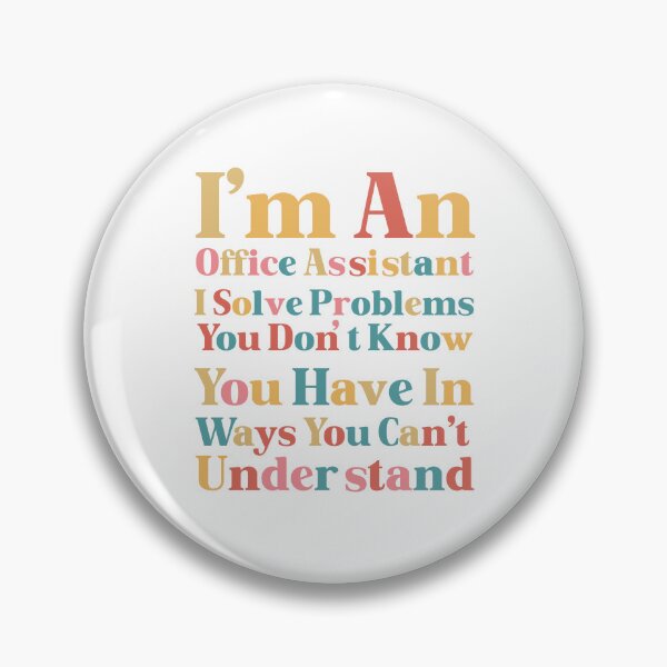 Item preview, I'm An Office Assistant I Solve Problems You Don't Know You Have In Ways You Can't Understand designed and sold by Med ing.