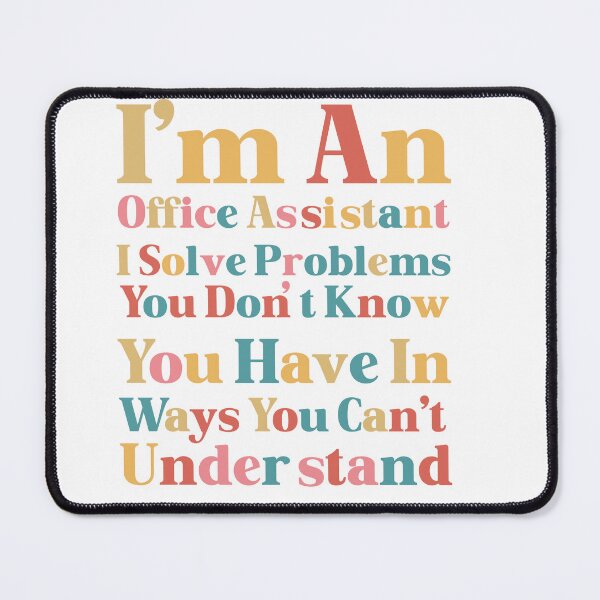 Item preview, I'm An Office Assistant I Solve Problems You Don't Know You Have In Ways You Can't Understand designed and sold by Med ing.