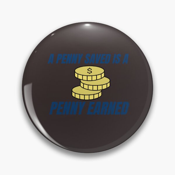 Item preview, a penny saved is a penny earned designed and sold by mrelax57700.