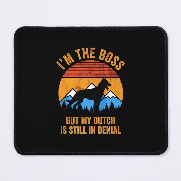 Item preview, I'm Boss But My Dutch Shepherd Still In Denial designed and sold by Guarddogdrive.