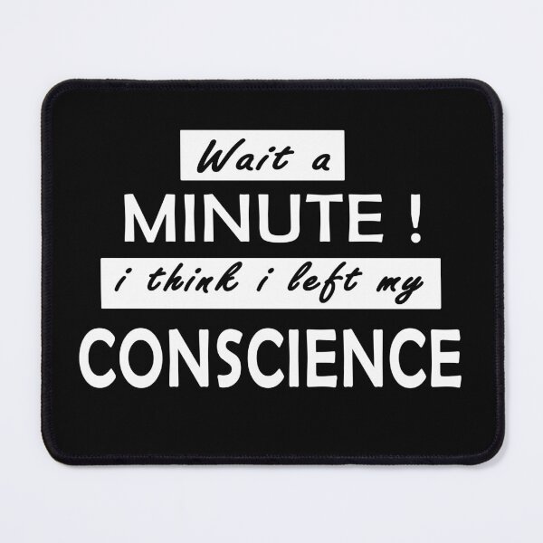 Item preview, official wait a minute i think i left my conscience t shirt, hoodie, tops, official wait a minute i think i left my conscience t shirt, hoodie, tops designed and sold by Tropoid.