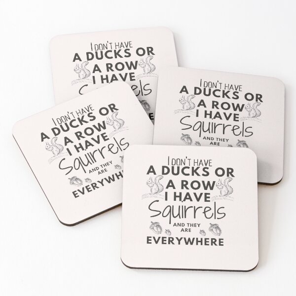 Item preview, I don't have a DUCKS or a row I have Squirrels and they are everywhere funny mammals lover quote Squirrels awner gift designed and sold by ourpretty.