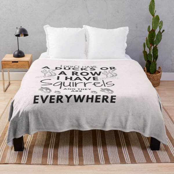 Item preview, I don't have a DUCKS or a row I have Squirrels and they are everywhere funny mammals lover quote Squirrels awner gift designed and sold by ourpretty.
