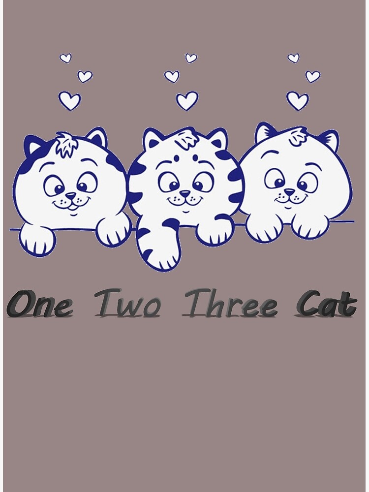 One Two Three Cheers And A Tiger Sinnerman "One Two Three Cat" Poster for Sale by cute-cats-world | Redbubble