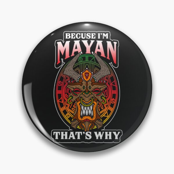 Item preview, Because Im Mayan That why designed and sold by ClamenTaon.