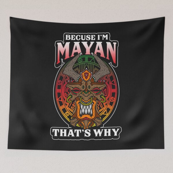 Item preview, Because Im Mayan That why designed and sold by ClamenTaon.