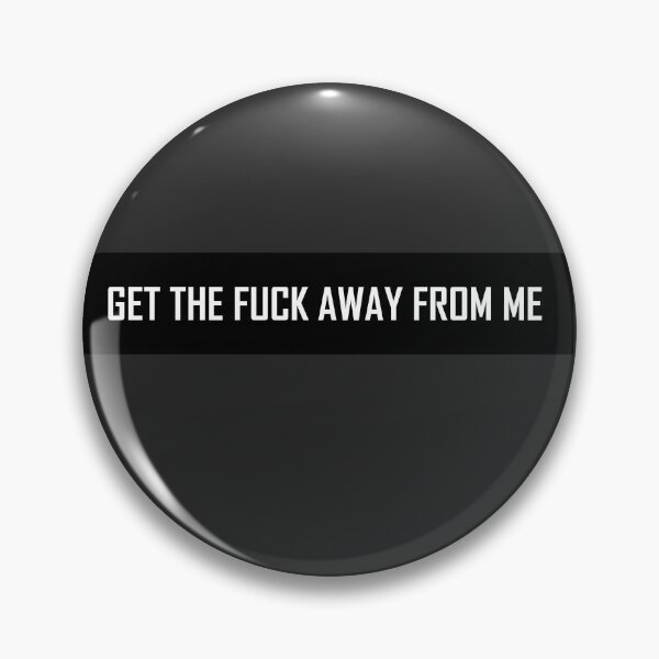 Item preview, Get The Fuck Away From Me designed and sold by VentureDesign.