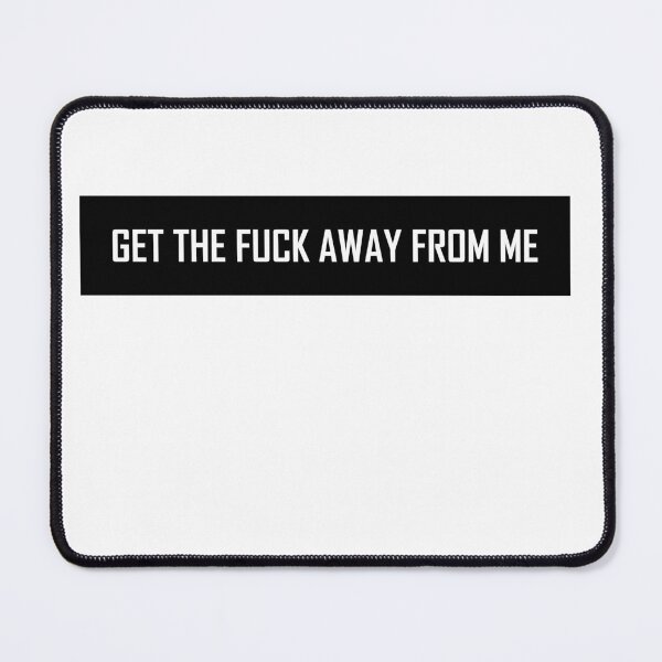 Item preview, Get The Fuck Away From Me designed and sold by VentureDesign.