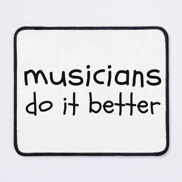 Item preview, Musicians Do It Better designed and sold by designs from musicians for musicians.