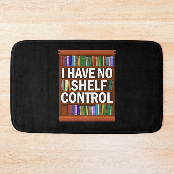 Item preview, I Have No Shelf Control Book Shelf Lover  designed and sold by TeeHDesigner.
