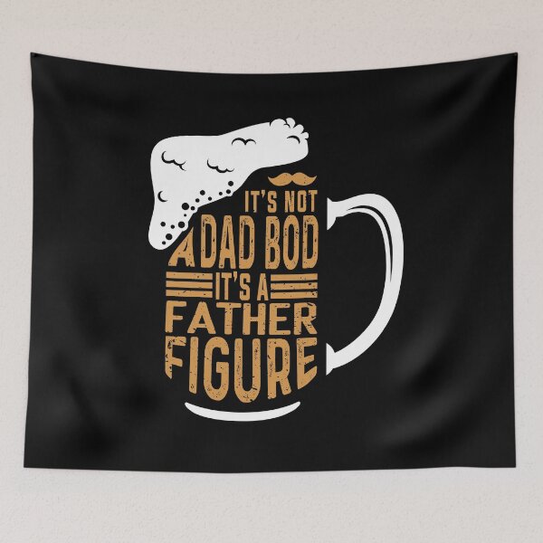 Item preview, It's Not A Dad Bod It's A Father Figure designed and sold by Smart-Bee.