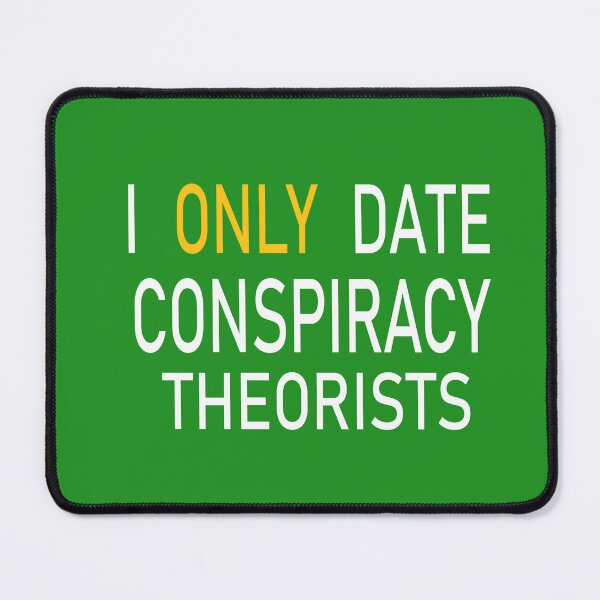 Item preview, I Only Date Conspiracy Theorists designed and sold by karim82.