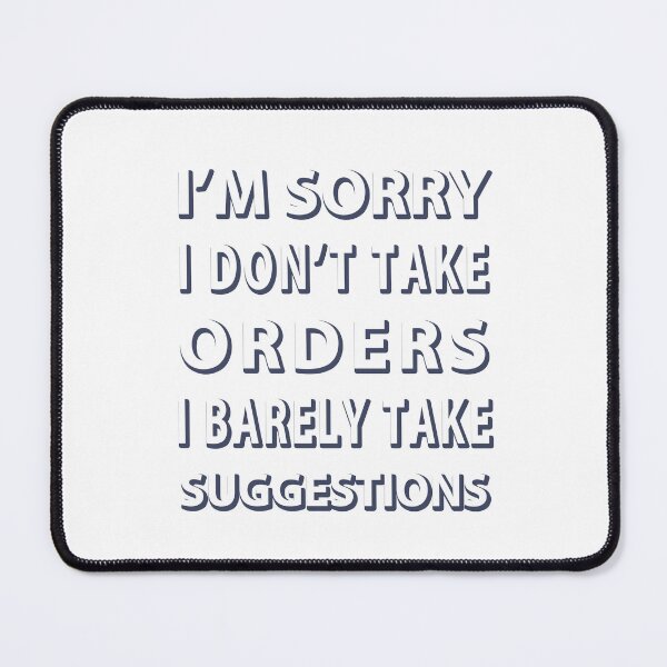 Item preview, I'm sorry I don't take orders I barely take suggestions designed and sold by MOONINSPIRATION.