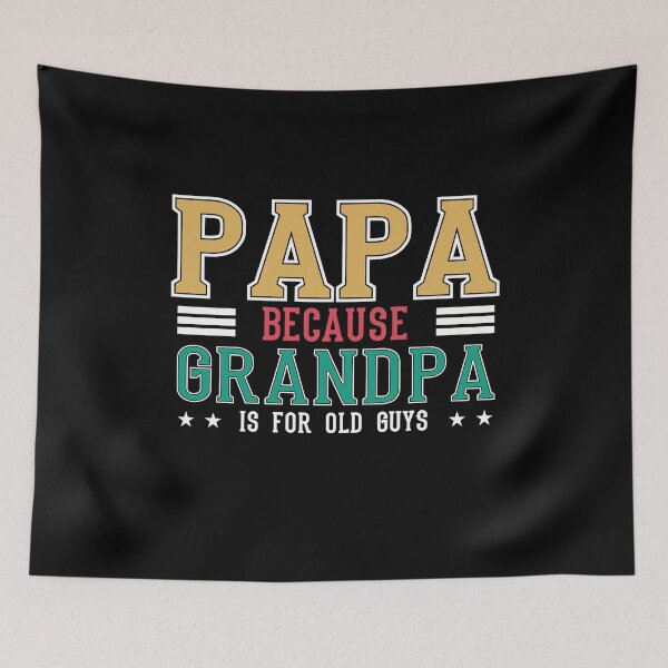 Item preview, Papa Because Grandpa is For Old Guys designed and sold by Smart-Bee.