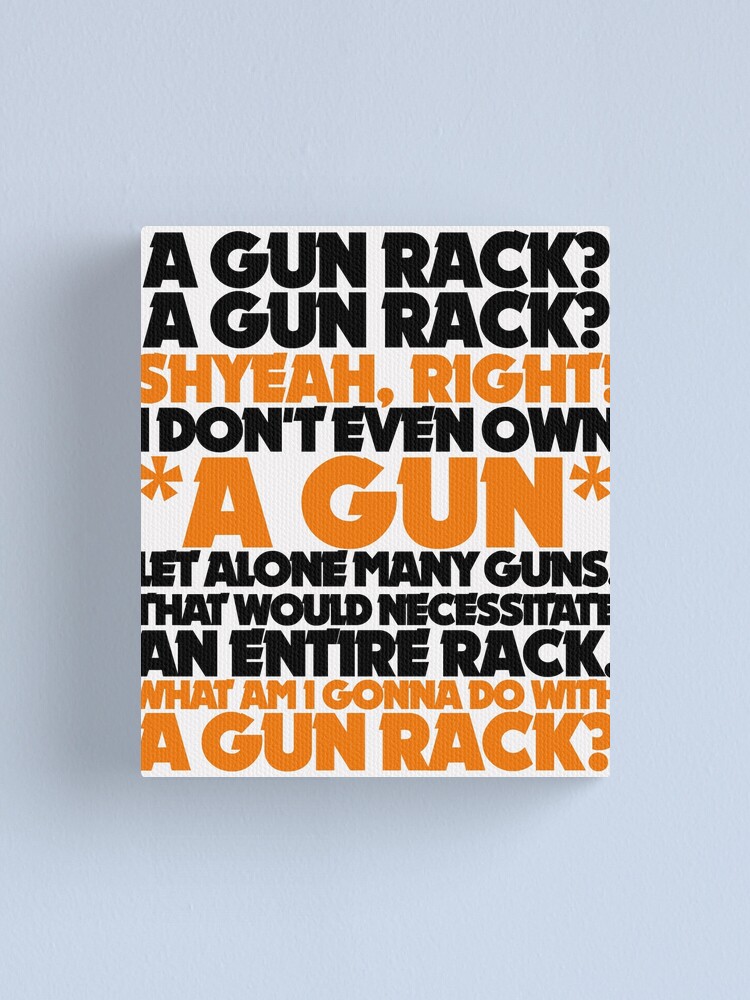 "Wayne's World A Gun Rack?" Canvas Print by BrandonEstes Redbubble