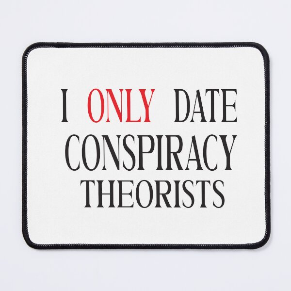 Item preview, I Only Date Conspiracy Theorists designed and sold by karim82.