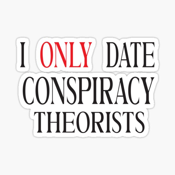 Item preview, I Only Date Conspiracy Theorists designed and sold by karim82.
