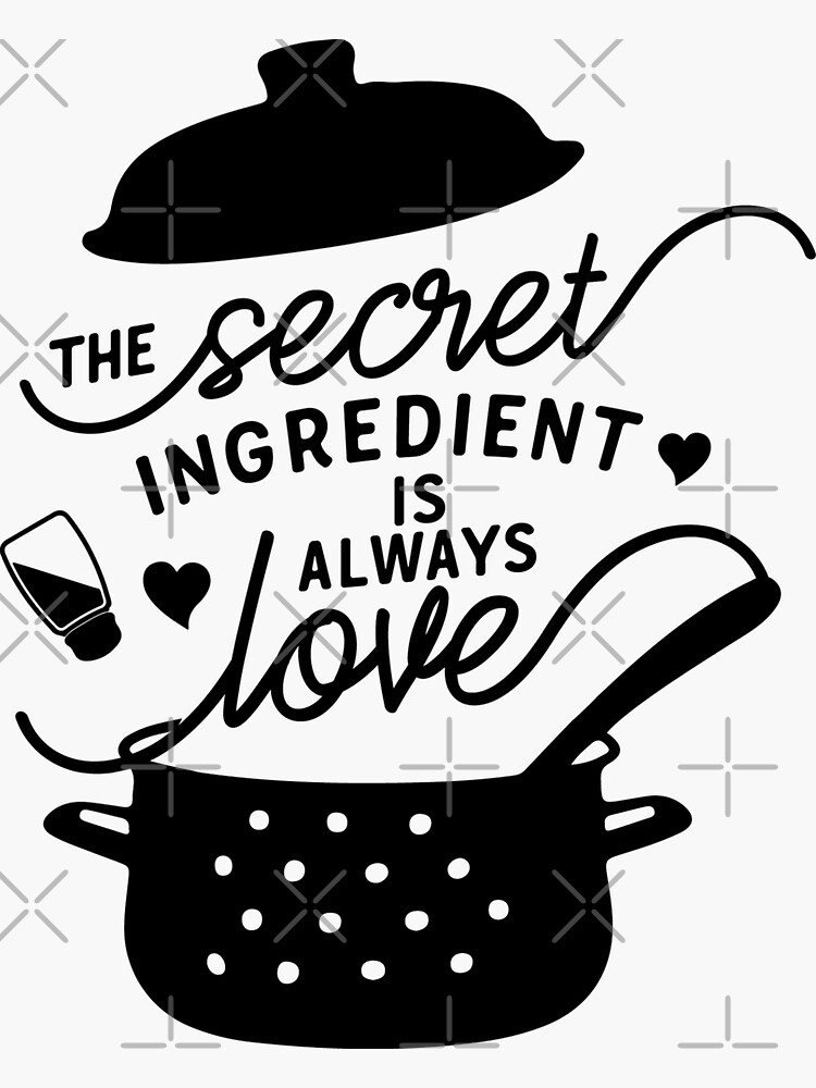 " The Secret Ingredient Is Always Love Cook Quote" Sticker by