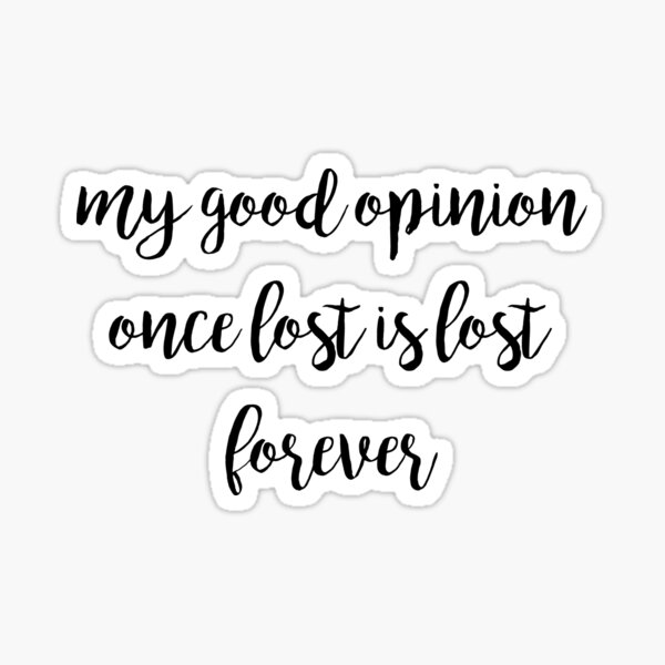 Item preview, my good opinion once lost is lost forever designed and sold by emilypadula.