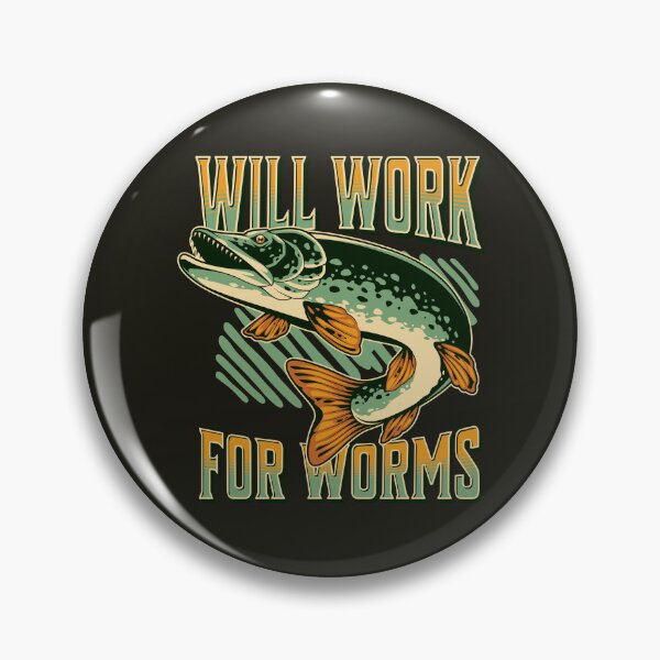 Item preview, Will Work For Worms designed and sold by HappySchnapper.
