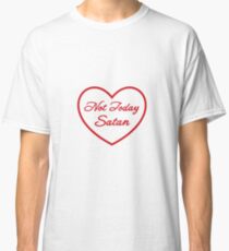 Camiseta clásica Not Today Satan Heart