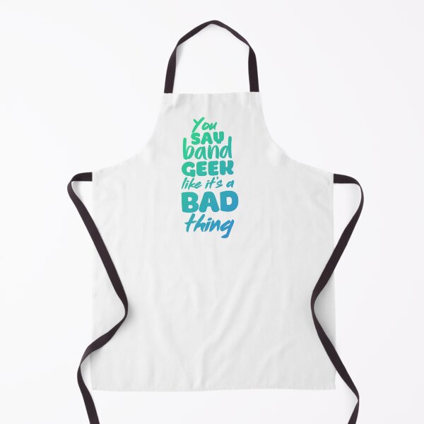 Item preview, You Say Band Geek Like It's a Bad Thing designed and sold by hardscuffle.