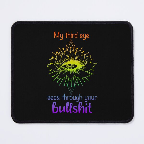 Item preview, My Third Eye Sees Through Your Bullshit designed and sold by TheColorfulQ.
