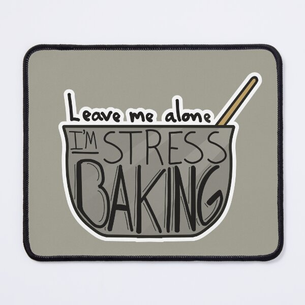 Item preview, Leave Me Alone I'm Stress Baking designed and sold by ColorfulandWild.