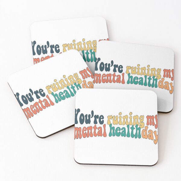 Item preview, You're Ruining My Mental Health Day designed and sold by Lindsey2022.