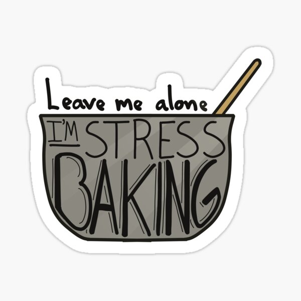 Item preview, Leave Me Alone I'm Stress Baking designed and sold by ColorfulandWild.