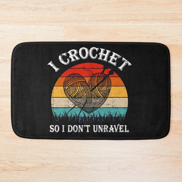 Item preview, I Crochet So I Don't Unravel Crocheter Crocheting Lover designed and sold by Deborah-Jones.