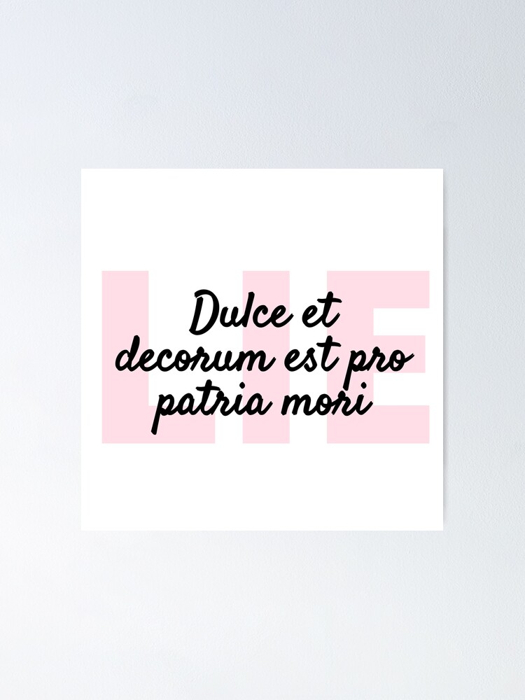 "Dulce Et Decorum Est Pro Patria Mori" Poster for Sale by BeakHouse Redbubble