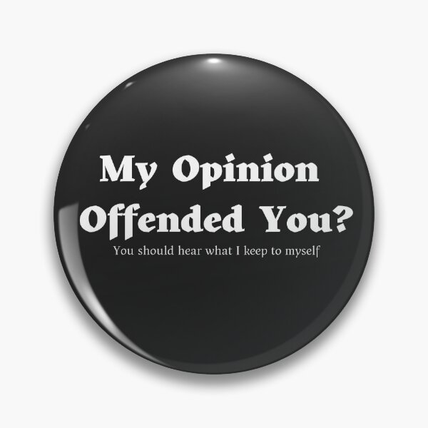 Item preview, My Opinion Offended You? You should hear what I keep to myself. designed and sold by GEM STYLE.