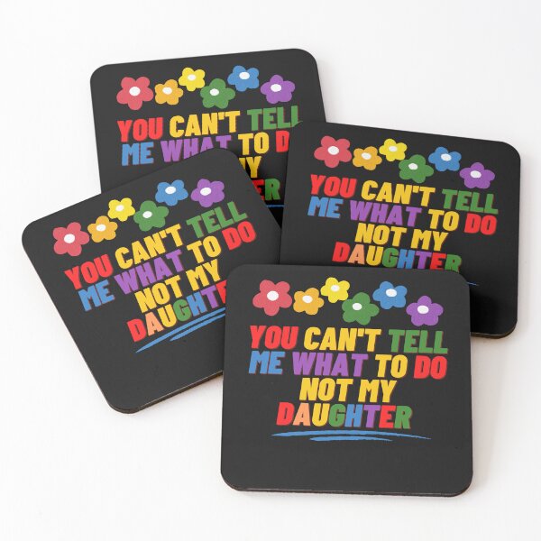 Item preview, You Can't Tell Me What To Do You're Not My Daughter designed and sold by zakahero.