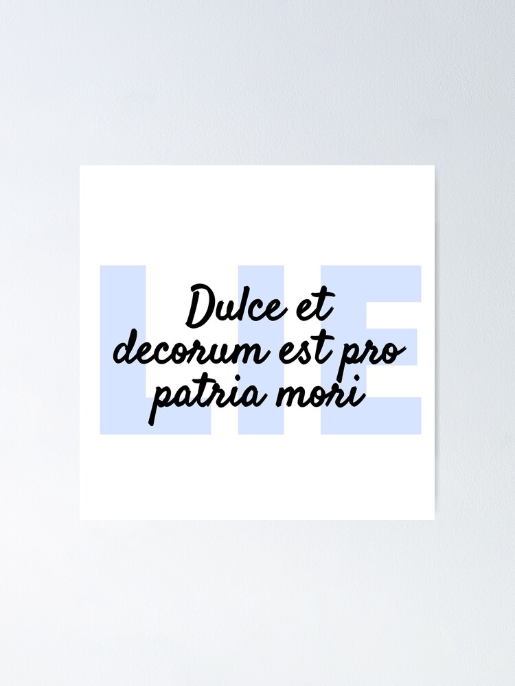 "Dulce Et Decorum Est Pro Patria Mori" Poster for Sale by BeakHouse Redbubble