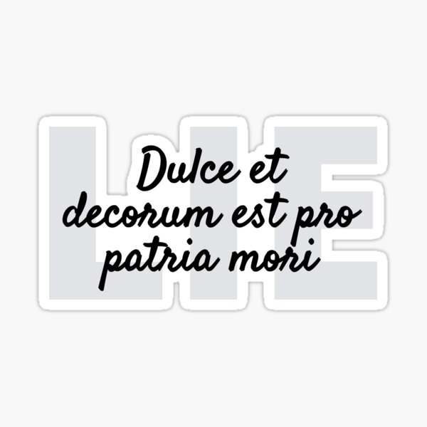 "Dulce Et Decorum Est Pro Patria Mori" Sticker by BeakHouse Redbubble