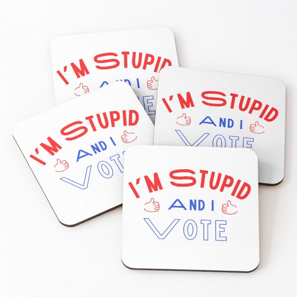 Item preview, I’m Stupid and I Vote designed and sold by JTony.
