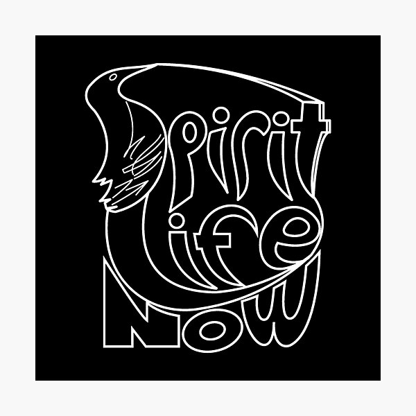 Spirit Life Now Black BG Photographic Print