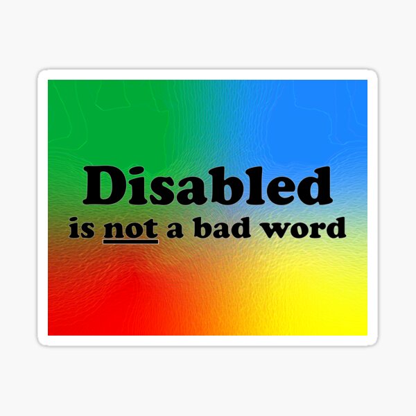 "Disabled is not a bad word" Sticker by funlittlewonder Redbubble